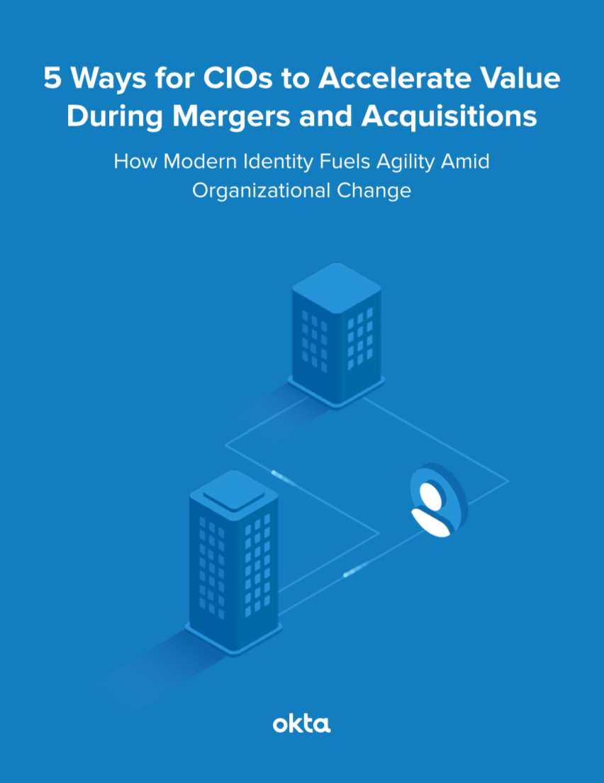5 Ways for CIOs to Accelerate Value During Mergers and Acquisitions