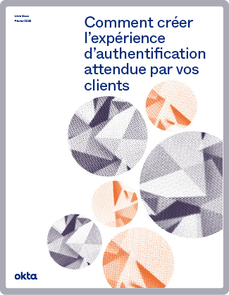 Comment créer l’expérience d’authentification attendue par vos clients