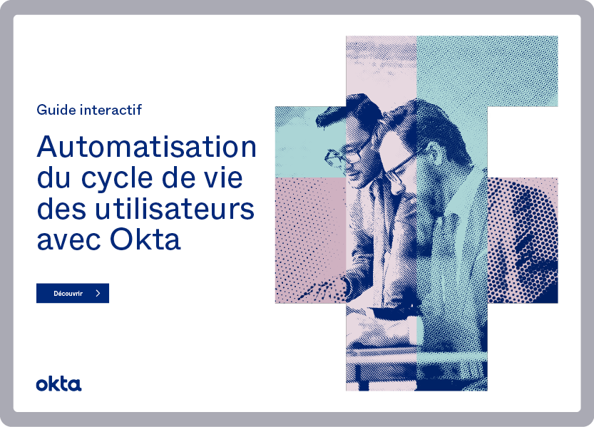 Automatisation du cycle de vie des utilisateurs avec Okta