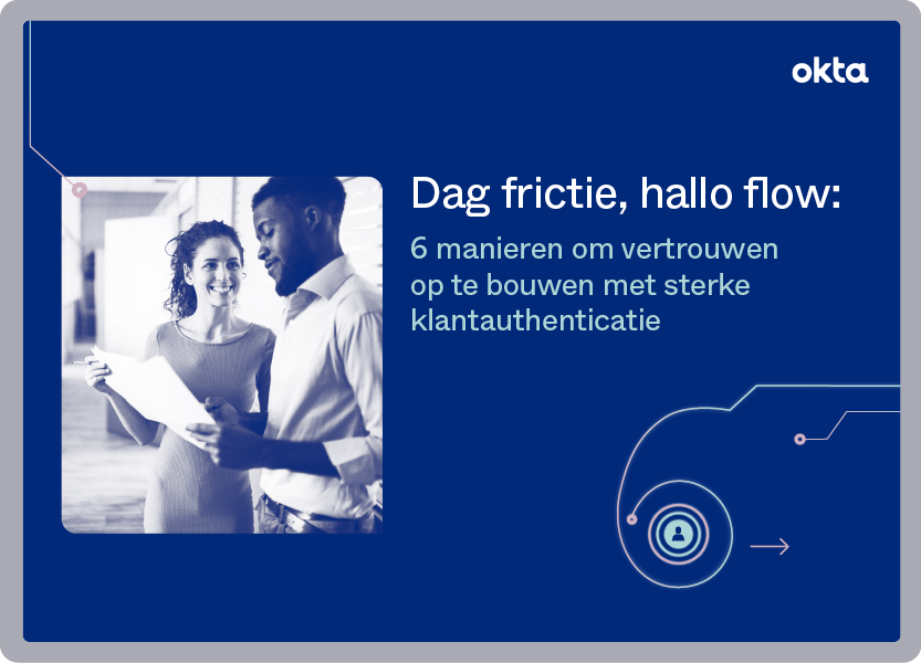 Dag frictie, hallo flow: 6 manieren om vertrouwen op te bouwen met sterke klantauthenticatie