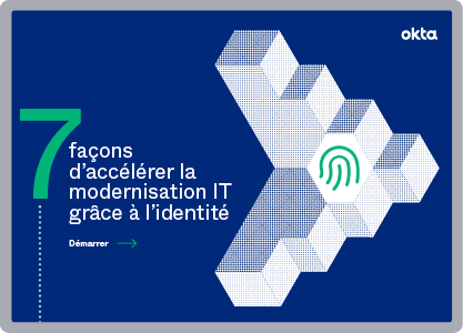 7 façons d’accélérer la modernisation IT grâce à l’identité