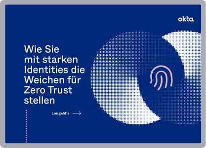 Wie Sie mit starken Identities die Weichen für Zero Trust stellen
