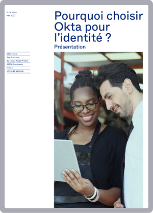 Pourquoi choisir Okta pour l’identité ? – Présentation