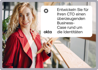 Entwickeln Sie für Ihren CTO einen überzeugenden Business-Case rund um die Identitäten