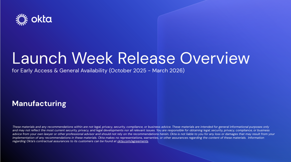Okta Manufacturing Launch Week Release Overview thumbnail for Early Access and General Availability, October 2025–March 2026.